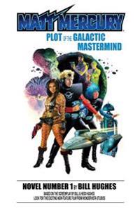 Matt Mercury: Plot of the Galactic Mastermind