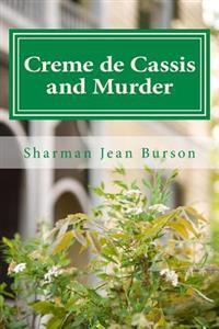 Creme de Cassis and Murder: A Mint Julep Mystery