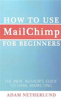 How to Use Mailchimp for Beginners