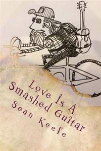 Love Is a Smashed Guitar