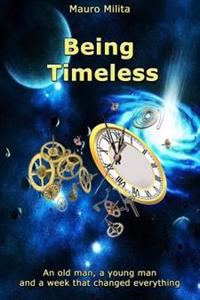 Being Timeless: an oldman a youngman and a week that changed everything