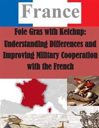Foie Gras with Ketchup: Understanding Differences and Improving Military Cooperation with the French