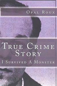 True Crime Story: I Survived A Monster