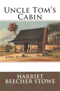 Uncle Tom's Cabin: or Life among the Lowly