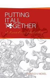 Putting It All Together: A Prophetic Overview of The End Times