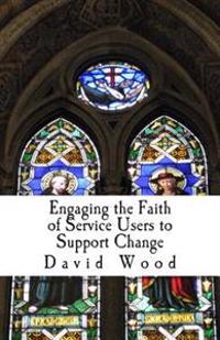 Engaging the Faith of Service Users to Support Change: A Practice Study Guide