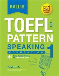 KALLIS' iBT TOEFL Pattern Speaking 1: Foundation