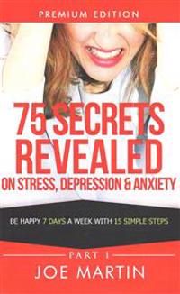 75 Secrets Revealed on Stress, Depression & Anxiety