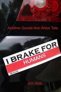 I Brake for Humans: Another Goode Ann Arbor Tale