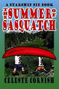 The Summer of Sasquatch: A Starship Sid book