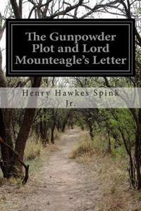 The Gunpowder Plot and Lord Mounteagle's Letter