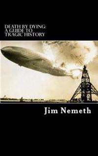 Death by Dying: A guide to Tragic History