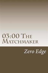 03: 00 The Matchmaker