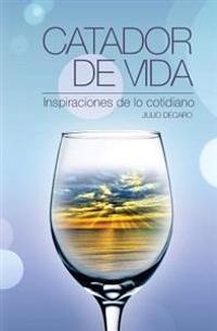 Catador de Vida: Inspiraciones de lo cotidiano