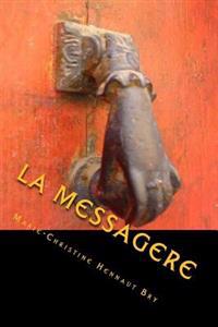 La Messagere: Si elle pousse votre porte, votre vie bascule...