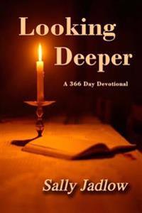 Looking Deeper: A 366 Day Devotional