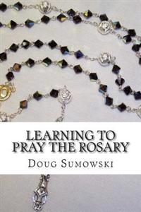 Learning to Pray the Rosary