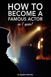 How to Become a Famous Actor - in 1 Year