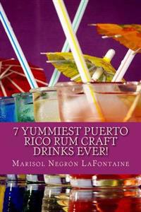 7 Yummiest Puerto Rico Rum Craft Drinks Ever!: WARNING: Your cocktail party demand may grow unmanageable using these recipes.