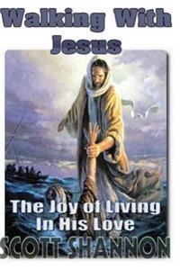 Walking With Jesus: How YOU Can Be An Authentic Christian