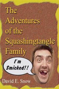 The Adventures of the Squashingtangle Family: ...a family to be proud of.