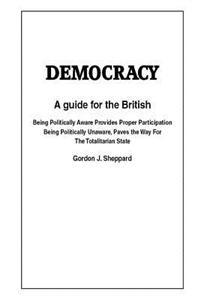 Democracy: A Guide for participation for the British