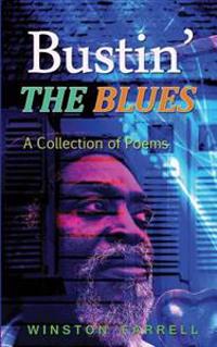 Bustin' the Blues: A Collection of Poems