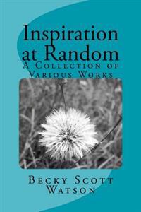 Inspiration at Random: A Collection of Various Works