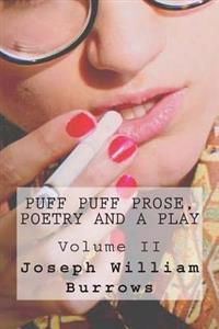 Puff Puff Prose, Poetry and a Play Voll. II