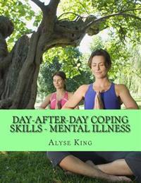 Day After Day Coping Skill Mental Illness