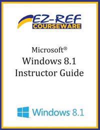 Microsoft Windows 8.1: (Instructor Guide)