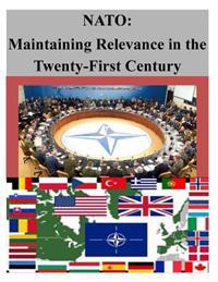 NATO: Maintaining Relevance in the Twenty-First Century