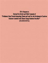 Epa's Response to External Peer Review and Public Comments of Preliminary Steps Towards Integrating Climate and Land Use