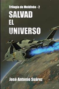 Salvad el universo / Save the universe