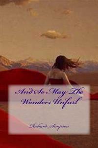 And So May The Wonders Unfurl