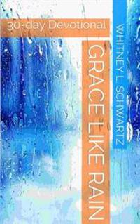 Grace Like Rain: 30-day Devotional