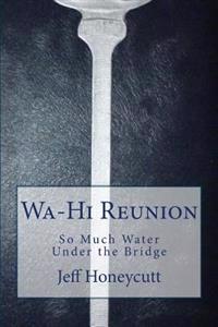 Wa-Hi Class Reunion: So Much Water Under the Bridge