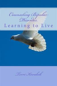 Counseling Bipolar Disorder: Learning to Live