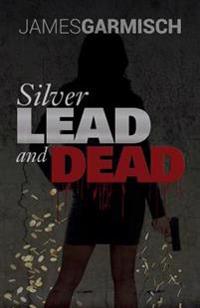 Silver Lead and Dead