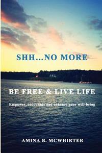 Shh...No More: Be Free & Live Life