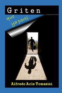 Griten que ya part� / Shout that I already departed