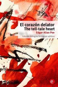 El Corazón delator/The tell-tale heart: Edición bilingüe/Bilingual edition