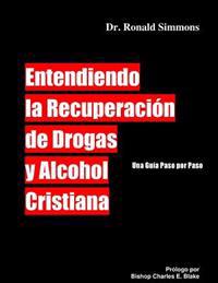Entendiendo la Recuperacion de Drogas y Alcohol Cristiana