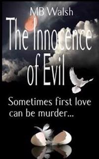 The Innocence of Evil: Sometimes first love can be murder
