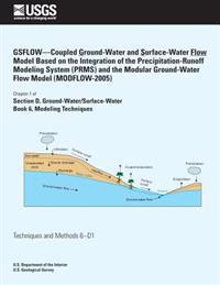 GSFLOW?Coupled Ground-Water and Surface-Water Flow Model Based on the Integration of the Precipitation-Runoff Modeling System (PRMS) and the Modular G