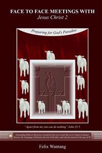 Face to Face Meetings With Jesus Christ 2