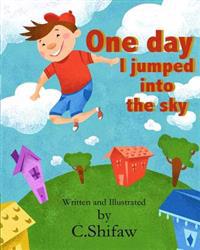 One Day I Jumped into the Sky: I like to Jump