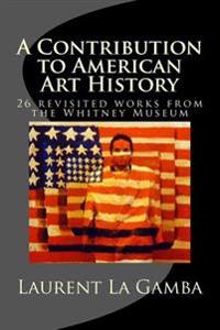 A Contribution to American Art History: 24 revisited works from the Whitney Museum