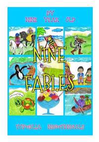 Nine Fables By Nine Year Old Tophelia Nightengale