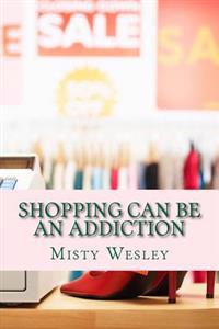 Shopping can be an addiction